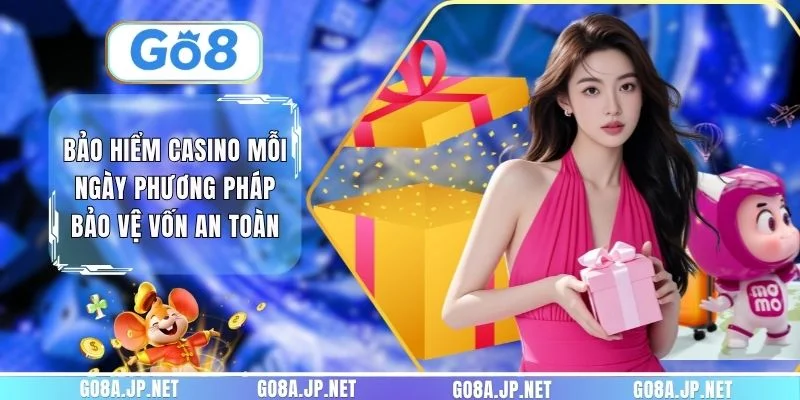 Bảo hiểm casino mỗi ngày