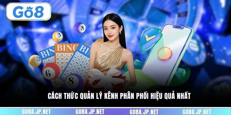 Cách thức quản lý kênh phân phối hiệu quả nhất