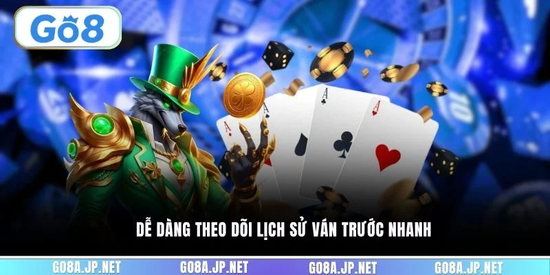 Dễ dàng theo dõi lịch sử ván trước nhanh