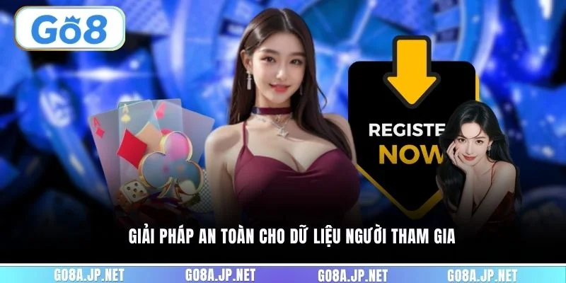 Giải pháp an toàn cho dữ liệu người tham gia