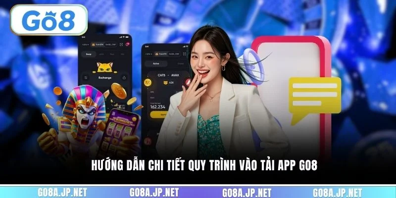 Hướng dẫn chi tiết quy trình vào tải app GO8