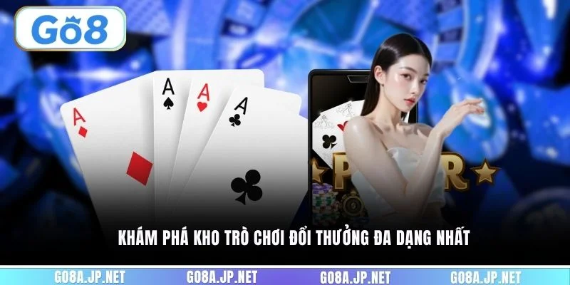 Khám phá kho trò chơi đổi thưởng đa dạng nhất