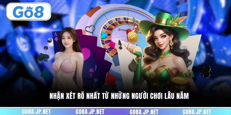 Nhận xét rõ nhất từ những người chơi lâu năm