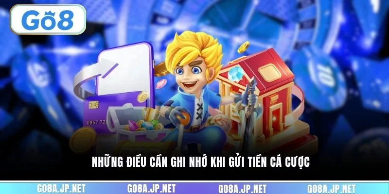Những điều cần ghi nhớ khi gửi tiền cá cược