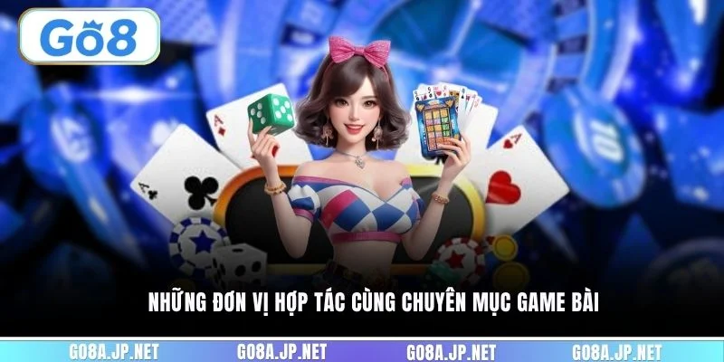 Những đơn vị hợp tác cùng chuyên mục game bài