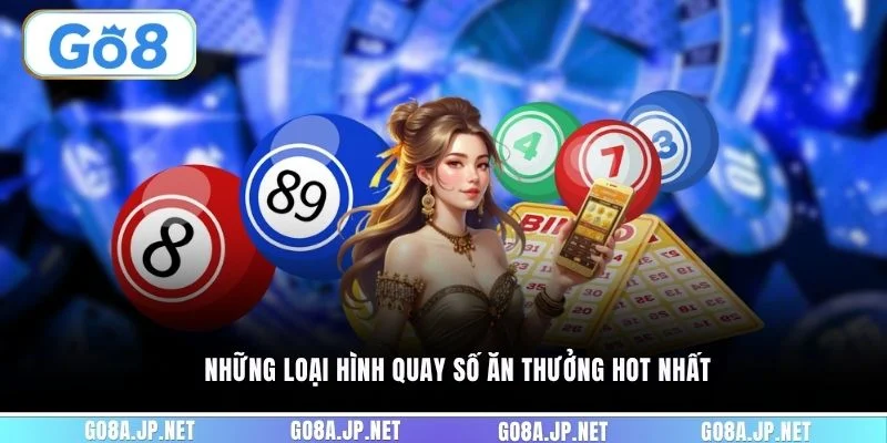 Những loại hình quay số ăn thưởng hot nhất