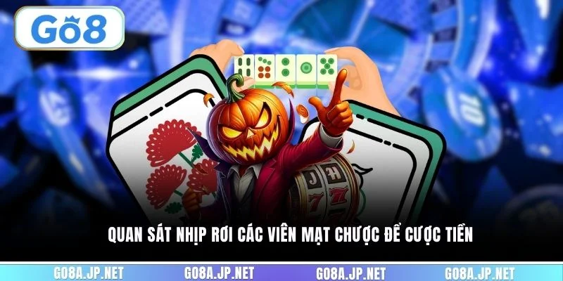 Quan sát nhịp rơi các viên mạt chược để cược tiền