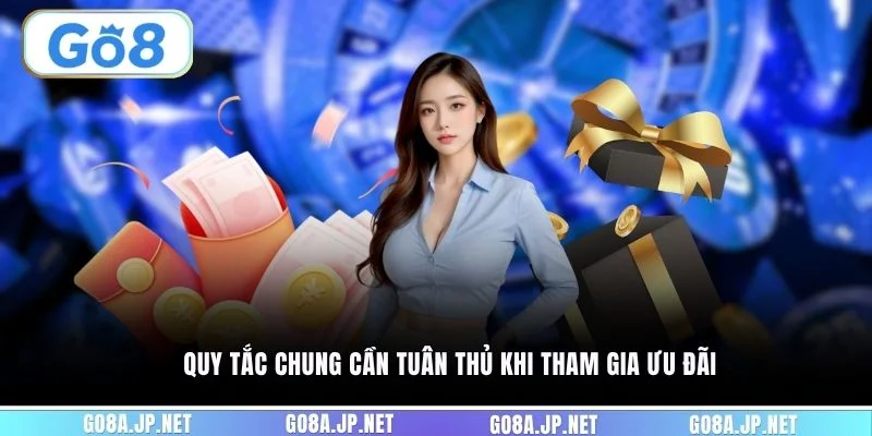 Quy tắc chung cần tuân thủ khi tham gia ưu đãi