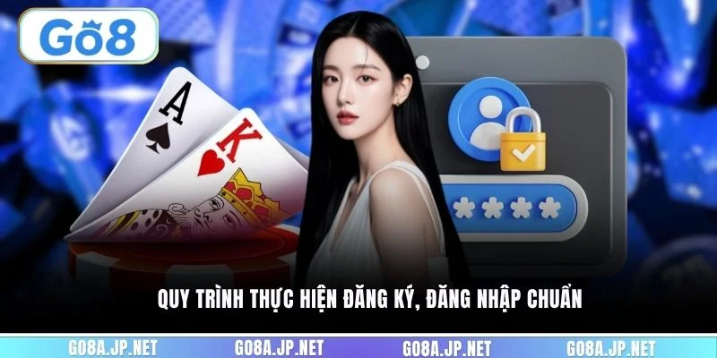 Quy trình thực hiện đăng ký, đăng nhập chuẩn