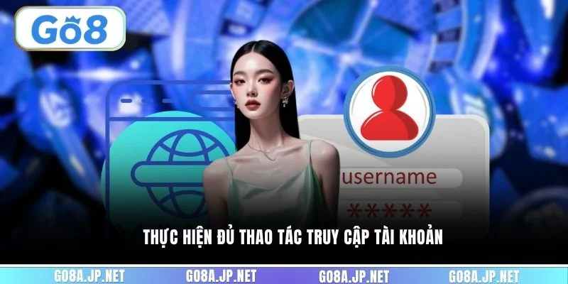Thực hiện đủ thao tác truy cập tài khoản