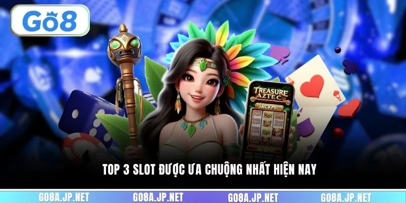 Top 3 slot được ưa chuộng nhất hiện nay